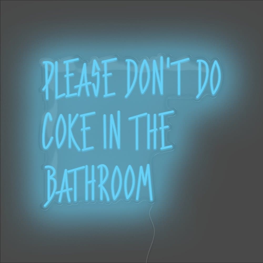 Please Don't Do Coke In The Bathroom Neon Sign - Unrivaled Neon - Light Blue #color_light blue