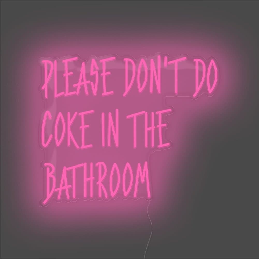 Please Don't Do Coke In The Bathroom Neon Sign - Unrivaled Neon - Pink #color_pink