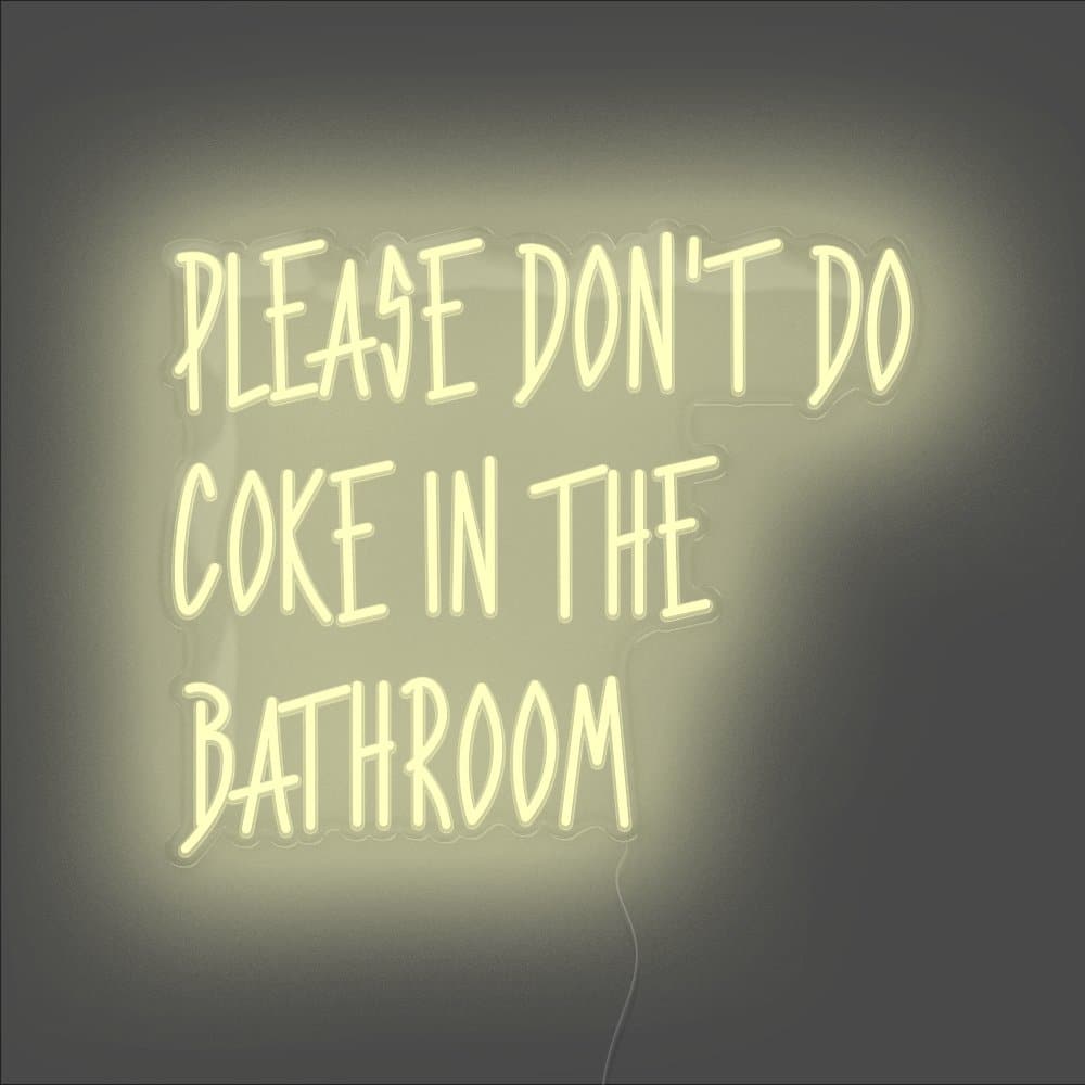 Please Don't Do Coke In The Bathroom Neon Sign - Unrivaled Neon - Warm White #color_warm white