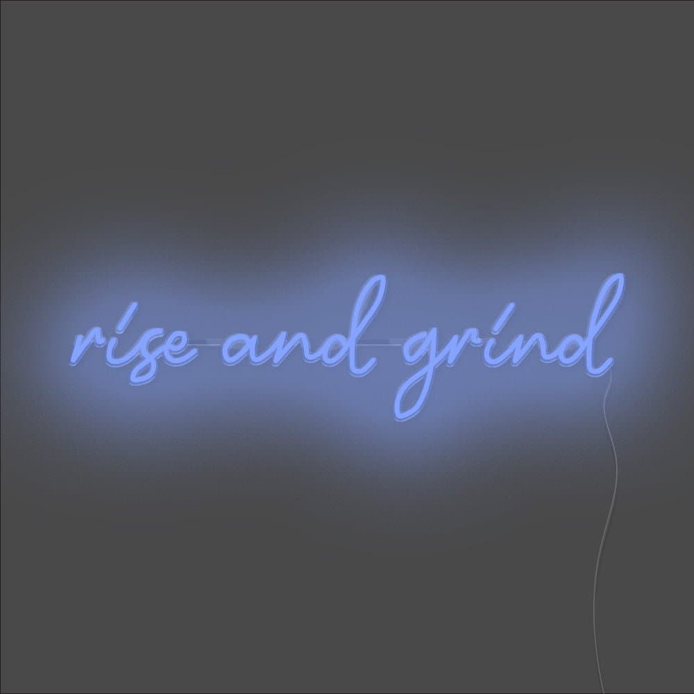 Rise And Grind Neon Sign - Unrivaled Neon - Blue #color_blue