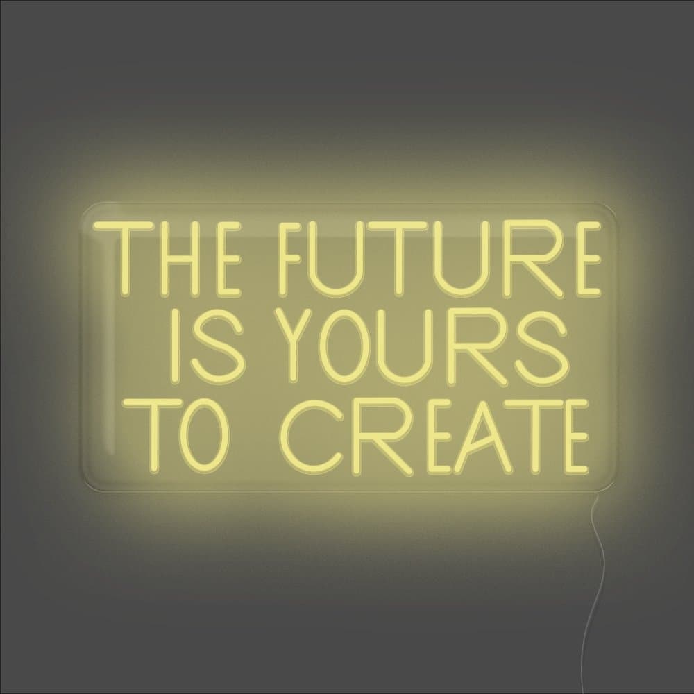 The Future Is Yours To Create Neon Sign - Unrivaled Neon - Lemon Yellow #color_lemon yellow