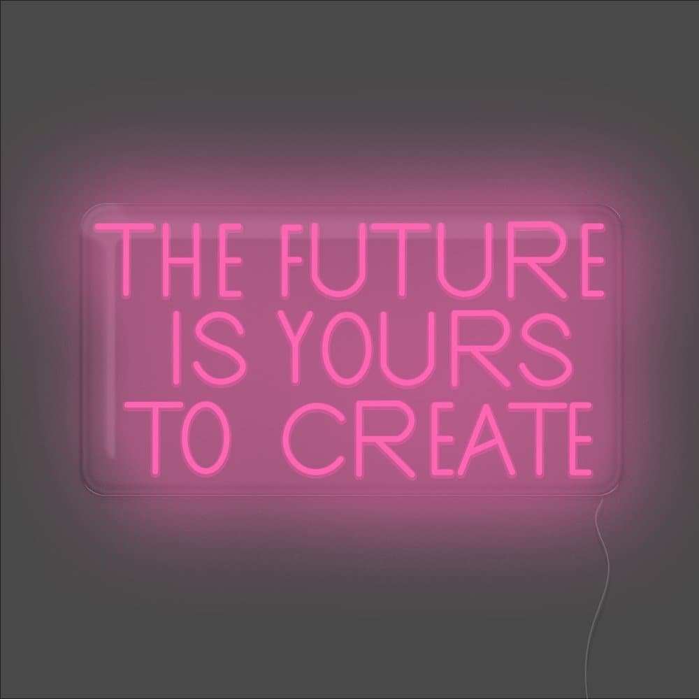 The Future Is Yours To Create Neon Sign - Unrivaled Neon - Pink #color_pink