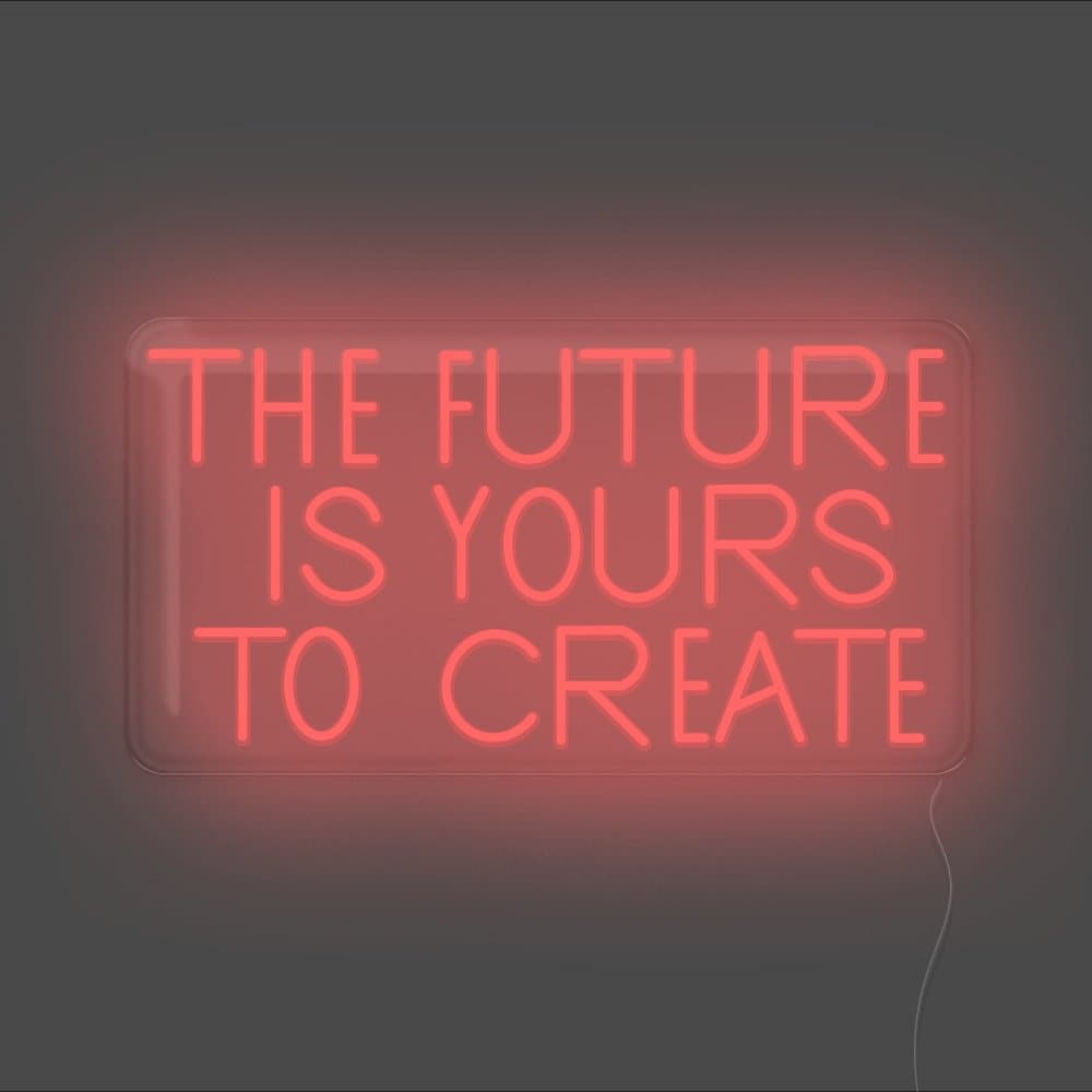 The Future Is Yours To Create Neon Sign - Unrivaled Neon - Red #color_red