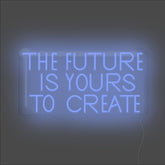 The Future Is Yours To Create Neon Sign - Unrivaled Neon - Blue #color_blue