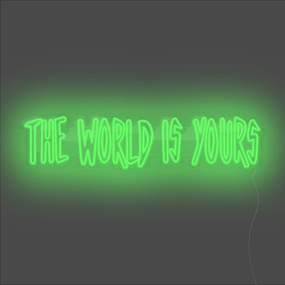 The World Is Yours Neon Sign - Unrivaled Neon - Green #color_green