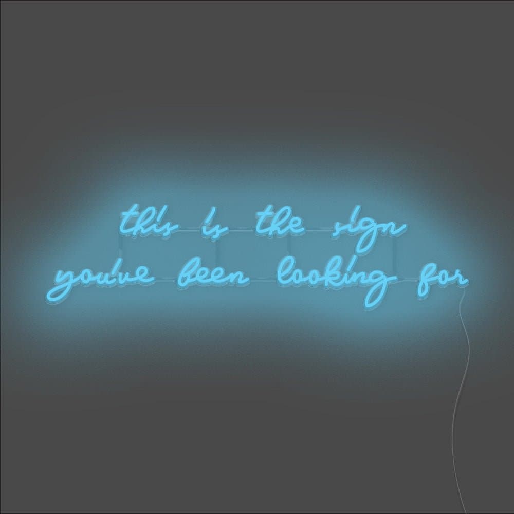 This Is The Sign You've Been Looking For Neon Sign - Unrivaled Neon - Light Blue #color_light blue