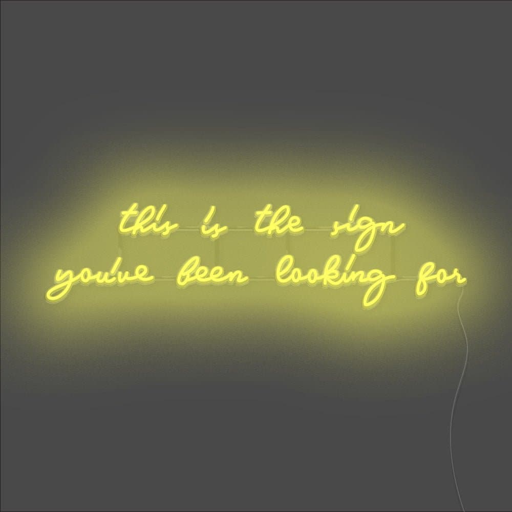This Is The Sign You've Been Looking For Neon Sign - Unrivaled Neon - Yellow #color_yellow
