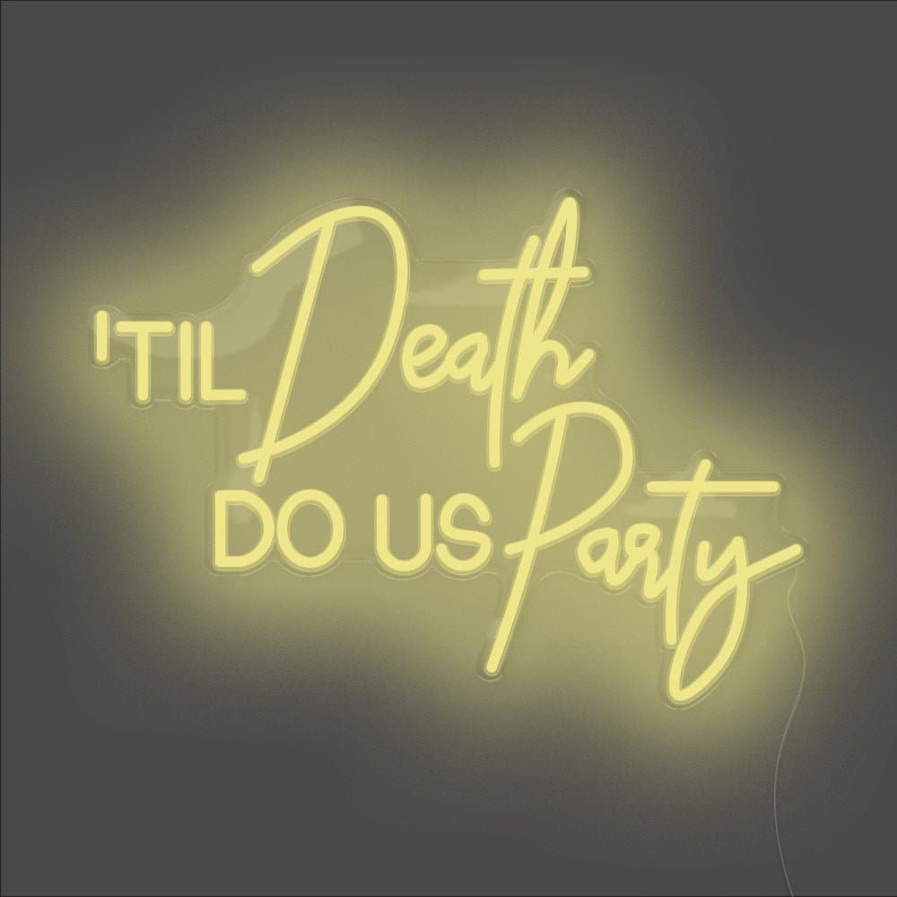 Til Death Do Us Party Neon Sign - Unrivaled Neon - Lemon Yellow #color_lemon yellow