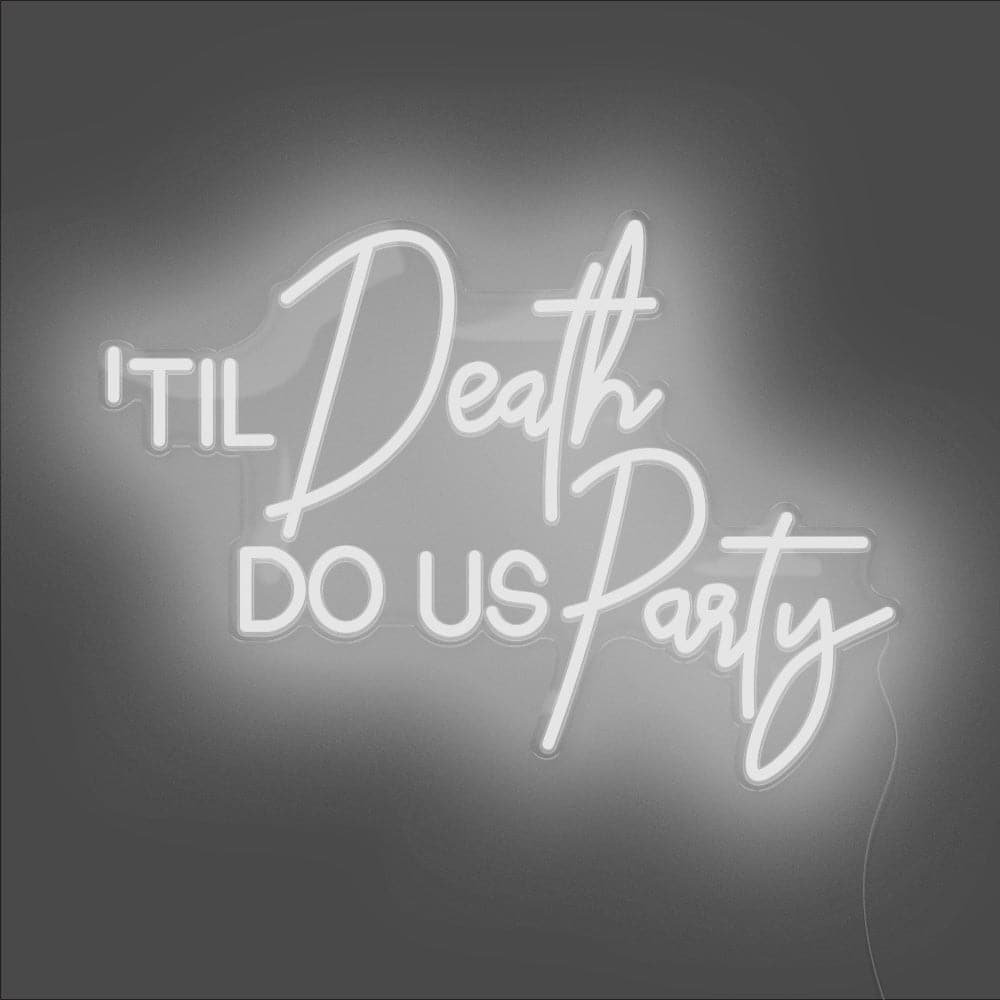 Til Death Do Us Party Neon Sign - Unrivaled Neon - White #color_white