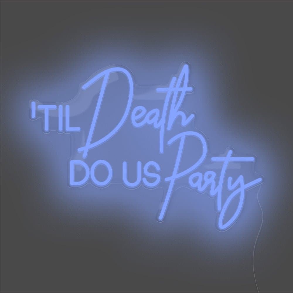 Til Death Do Us Party Neon Sign - Unrivaled Neon - Blue #color_blue